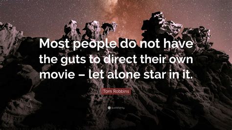 Tom Robbins Quote: “Most people do not have the guts to direct their ...