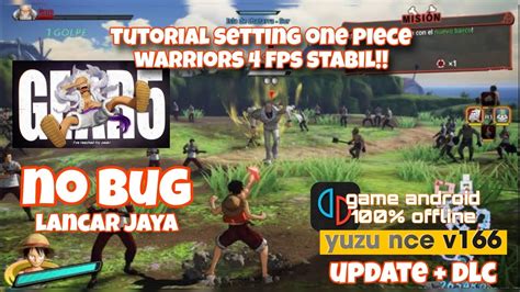 Tutorial Setting One Piece Warriors Update Dlc Fps Stabil Yuzu Nce