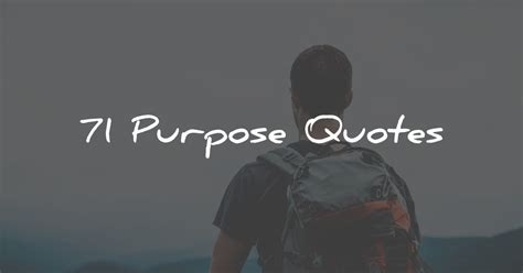 Purpose Quotes To Make Your Life More Fulfilling