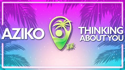 Aziko - Thinking About You (Official Release) [Lyric Video] - YouTube