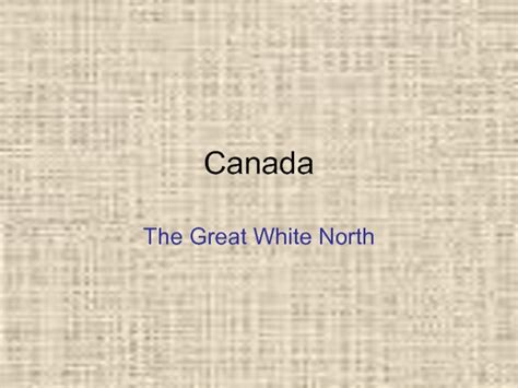 Canada The Great White North презентация доклад