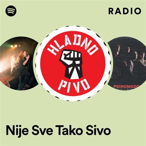 Nije Sve Tako Sivo Radio Playlist By Spotify Spotify