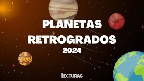 Planetas Retr Grados Fechas Y C Mo Afectar N A Los Signos Del Zodiaco