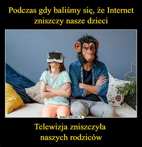 Podczas gdy baliśmy się że Internet zniszczy nasze dzieci Telewizja