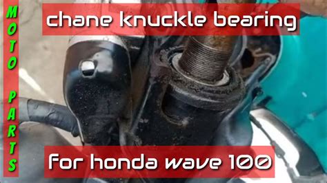 Paano Magpalit Ng Knuckle Bearing Sa Honda Wave Dream Excess Moto