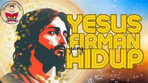 Yesus Firman Allah Yang HIDUP FIRMAN YANG MENJADI MANUSIA YESUS