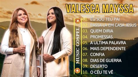 Valesca Mayssa 2024 As 10 Melhores e Mais Tocadas Hinos Evangélicos