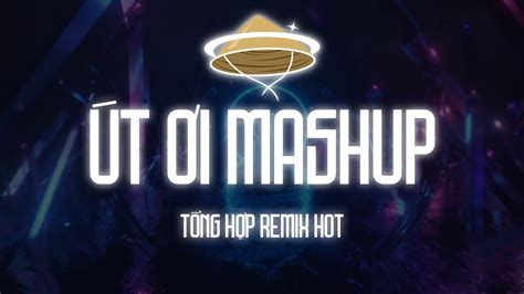 T I Mashup T Ng H P Remix Hot Trend Ch C N L I Nh Th Ng Youtube