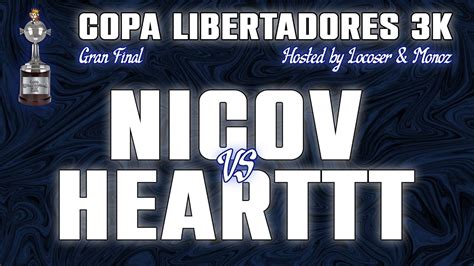 Nicov Vs Hearttt Gran Final Copa Libertadores K Anuncio