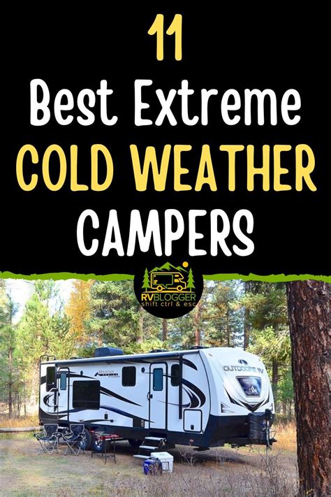 11 Best Extreme Cold Weather Campers Cold Weather Camping Travel