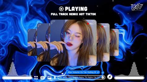NHẠC HOT TIKTOK HIỆN NAY NHẠC REMIX TIKTOK HOT 2023 NHẠC TRẺ REMIX 2023 HAY NHẤT HIỆN NAY