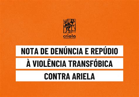 Nota De Denúncia E Repúdio à Violência Transfóbica Contra Ariela Criola