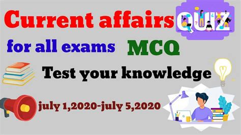 Current Affairs Quiz For All The Exams Test Your Knowledge Mcq July