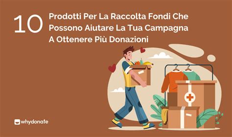 Prodotti Per La Raccolta Fondi Per La Campagna Ottieni Più Donazioni