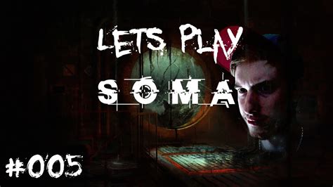 Lets Play SOMA 005 YouTube