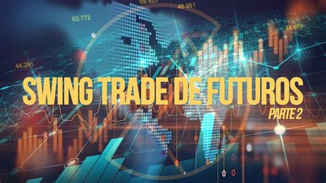 SWING TRADE DE FUTUROS PARTE 2 YouTube