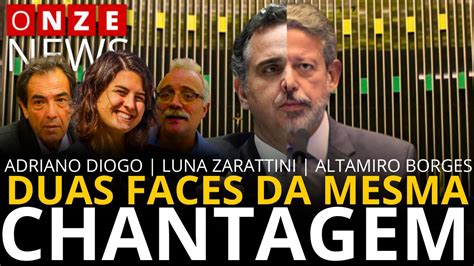 Onze News Duas Faces Da Mesma Chantagem Luna Zarattini Adriano