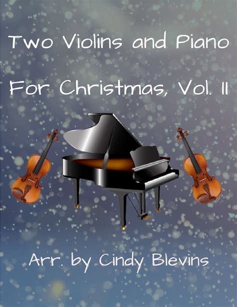 Two Violins And Piano For Christmas Vol Ii 12 Arrangements Arr Cindy Blevins By Various