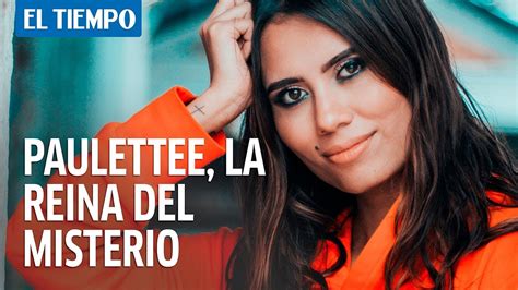 Paulettee La Youtuber Colombiana Que Es La Reina Del Misterio L El