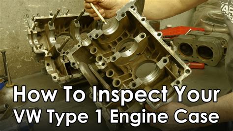 How To Inspect Your Vw Type 1 Engine Case