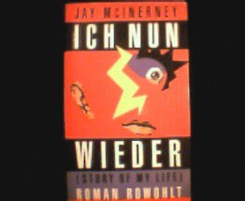 Ich Nun Wieder Story Of My Life Roman By Jay McInerney Goodreads