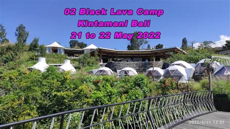 02 Yedtravel22 Black Lava Camp Kintamani Bali 21 To 22 May 2022 Youtube