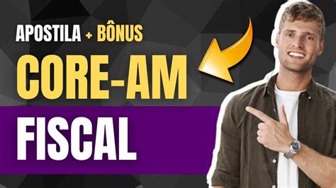 Concurso P Blico Core Am Apostila Espec Fica Para Fiscal Youtube