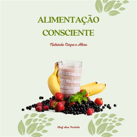 Alimentação Consciente Nutrindo Corpo E Alma Ana Paula Portela