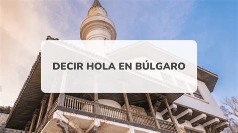 Total Imagen Como Se Dice Hola En Bulgaro Abzlocal Mx