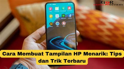 Cara Membuat Tampilan Hp Menarik Riset