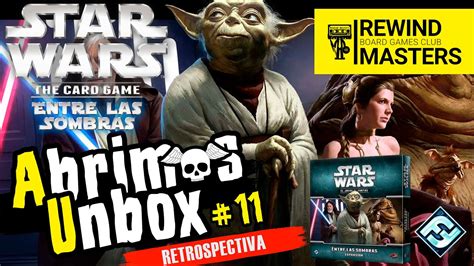 Retrospectiva STAR WARS EL JUEGO DE CARTAS 11 ENTRE LAS SOMBRAS