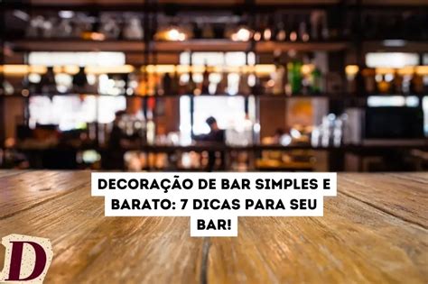 Decoração De Bar Simples E Barato - Decoração de bar simples e barato: 7 dicas para seu bar!