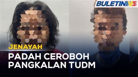 Jenayah Ceroboh Pangkalan Tudm Lelaki Ditahan Youtube