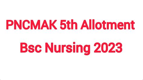 PNCMAK BSc Nursing 5th Allotment 2023 YouTube