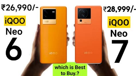 Iqoo Neo 7 Vs Iqoo Neo 6 Which Is Best To Buy Indepth Comparison Must