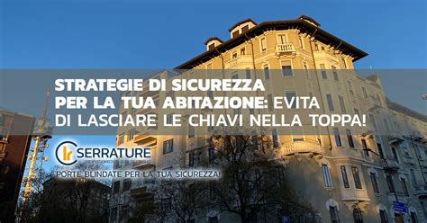 Proteggi La Tua Casa Evita Di Lasciare Le Chiavi Nella Toppa LR