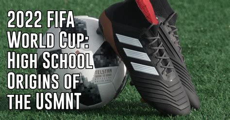 2022 FIFA World Cup: High School Origins of the USMNT - ITG Next