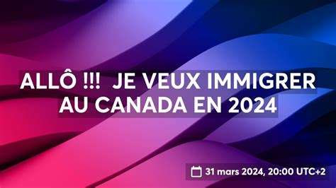 All Je Veux Immigrer Au Canada En Youtube