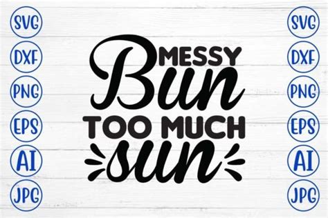 Messy Bun Too Much Sun Svg Cut File Graphic By Designmedia · Creative