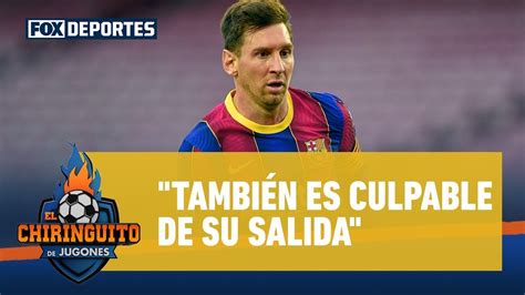 😱culpable La Salida De Messi Del Barcelona Tuvo Cuota De Culpa Para