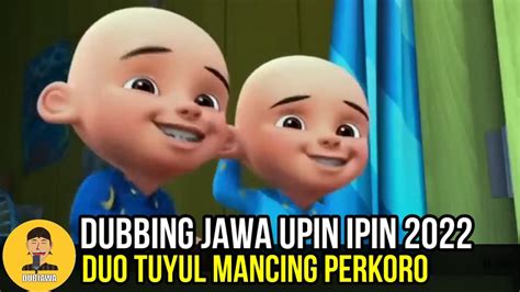 Duo Tuyul Mancing Perkoro Dubbing Jawa Upin Ipin Youtube