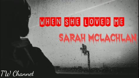 When She Loved Me Sarah MCLachlan Lirik Dan Terjemahan YouTube