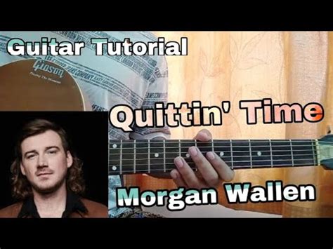 Quittin' Time - Morgan Wallen | Guitar Tutorial | Lesson,How to play ...