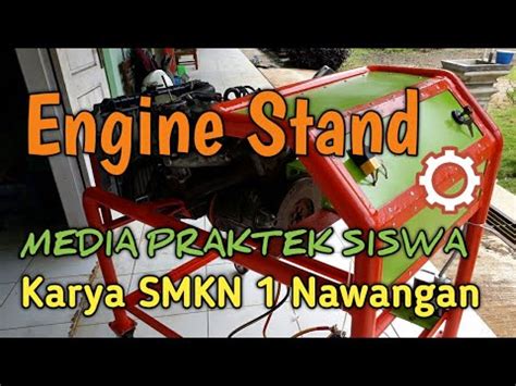 Pembuatan ENGINE STAND Media Praktek Siswa TKRO SMK Negeri 1 Nawangan