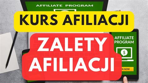 Zalety Afiliacji Dla Afiliantów i Reklamodawców Kurs Afiliacji