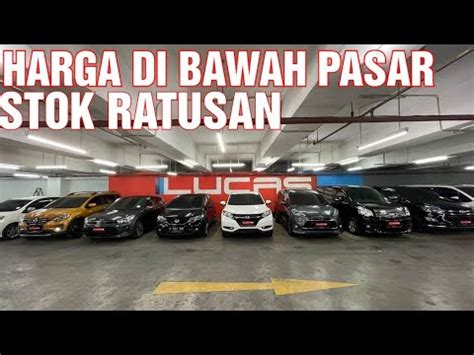 CUCI GUDANG HARGA MOBIL BEKAS DI SHOWROOM LUCAS JAKARTA YouTube