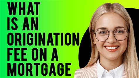 What Is An Origination Fee On A Mortgage How Much Does It Cost