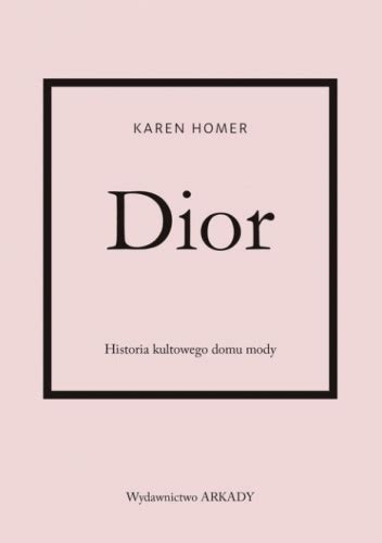 Dior Historia Kultowego Domu Mody Karen Homer Ksi Ka W