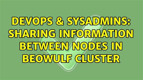 DevOps SysAdmins Sharing Information Between Nodes In Beowulf