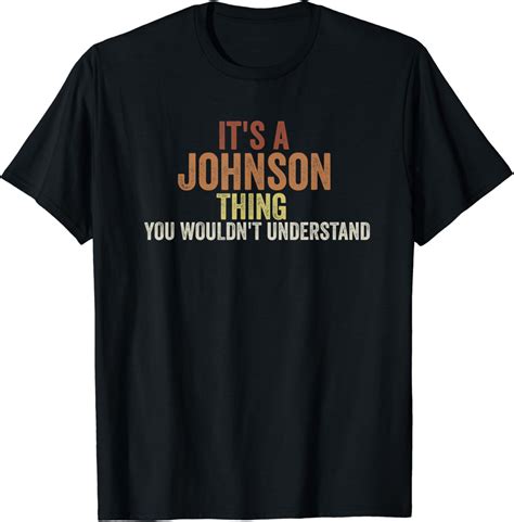 Its A Johnson Thing You Wouldnt Understand T Shirt